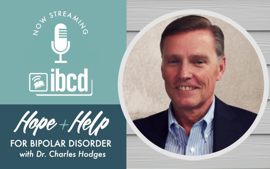 Hope + Help for Bipolar Disorder with Dr. Charles Hodges