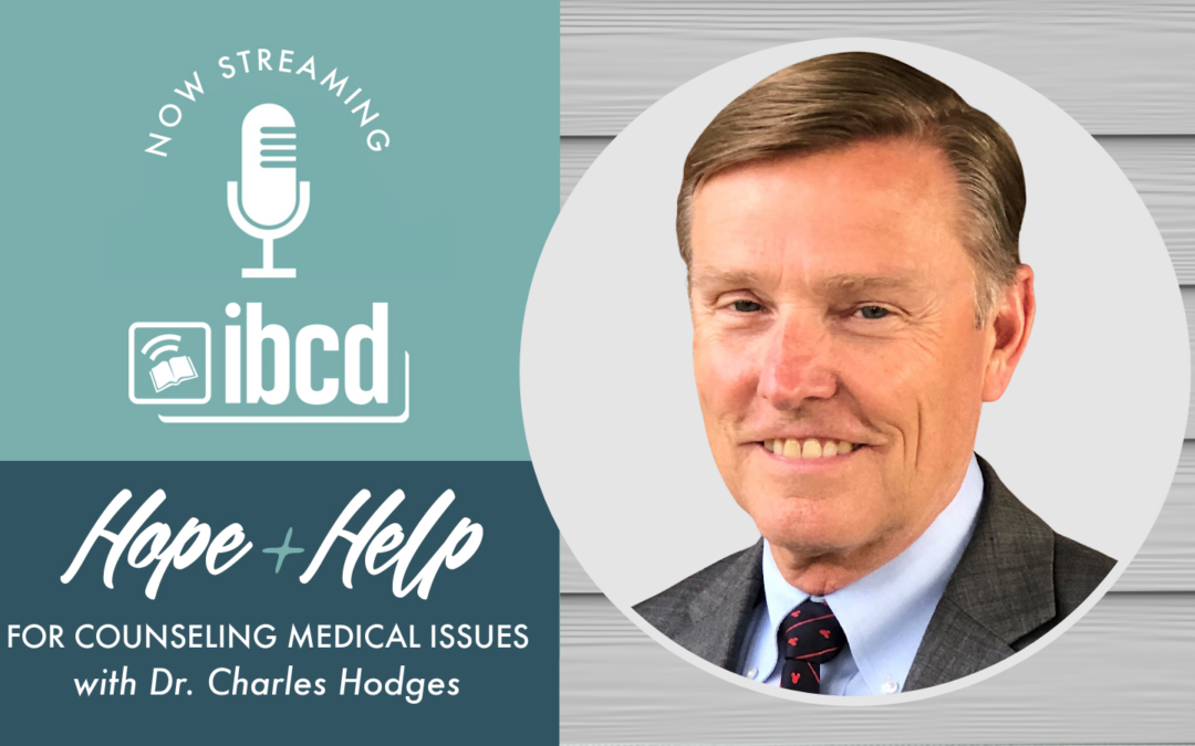 Hope + Help for Counseling Medical Issues with Dr. Charles Hodges