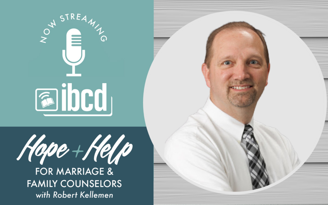 Hope + Help for Marriage & Family Counselors with Robert Kellemen