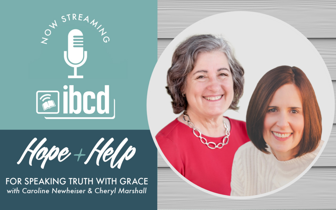 Hope + Help for Speaking Truth with Grace with Caroline Newheiser & Cheryl Marshall