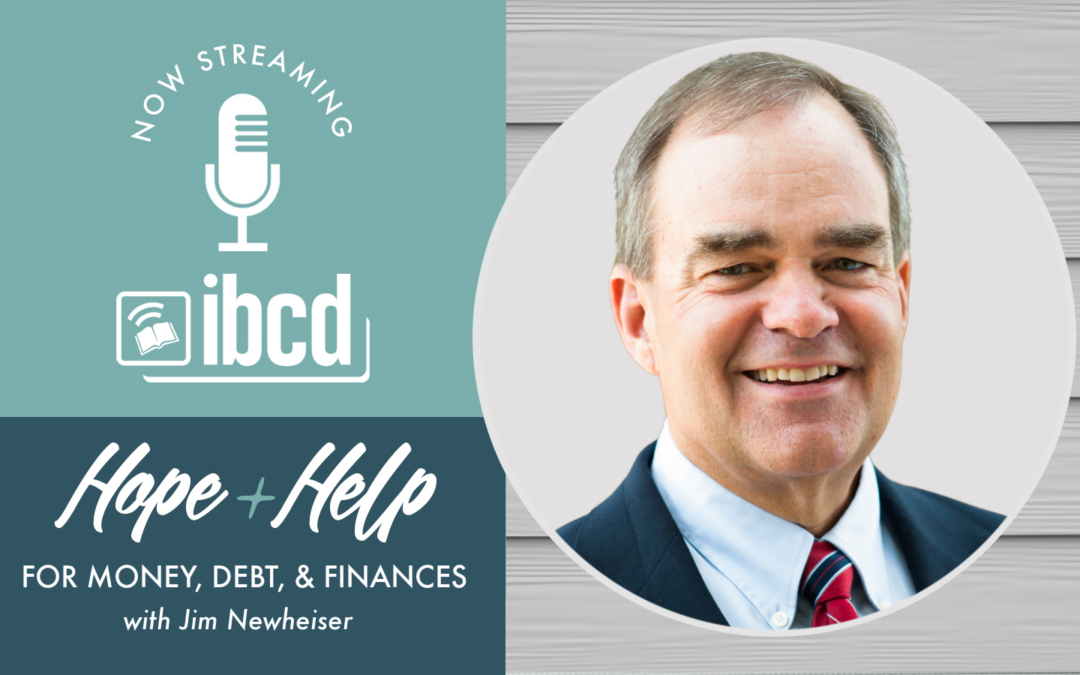 Hope + Help for Money, Debt, & Finances with Jim Newheiser