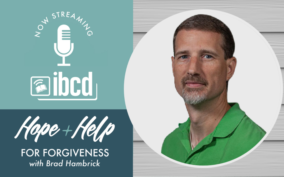 Hope + Help for Forgiveness with Brad Hambrick