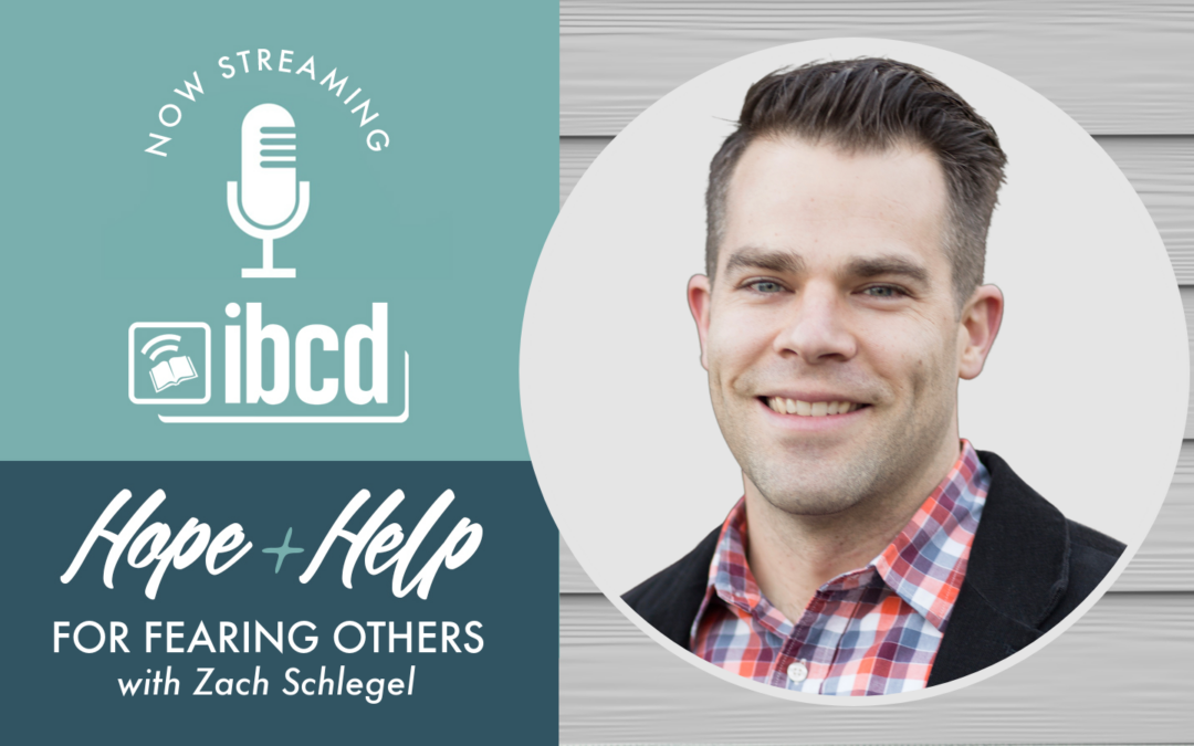 Hope + Help for Fearing Others with Zach Schlegel