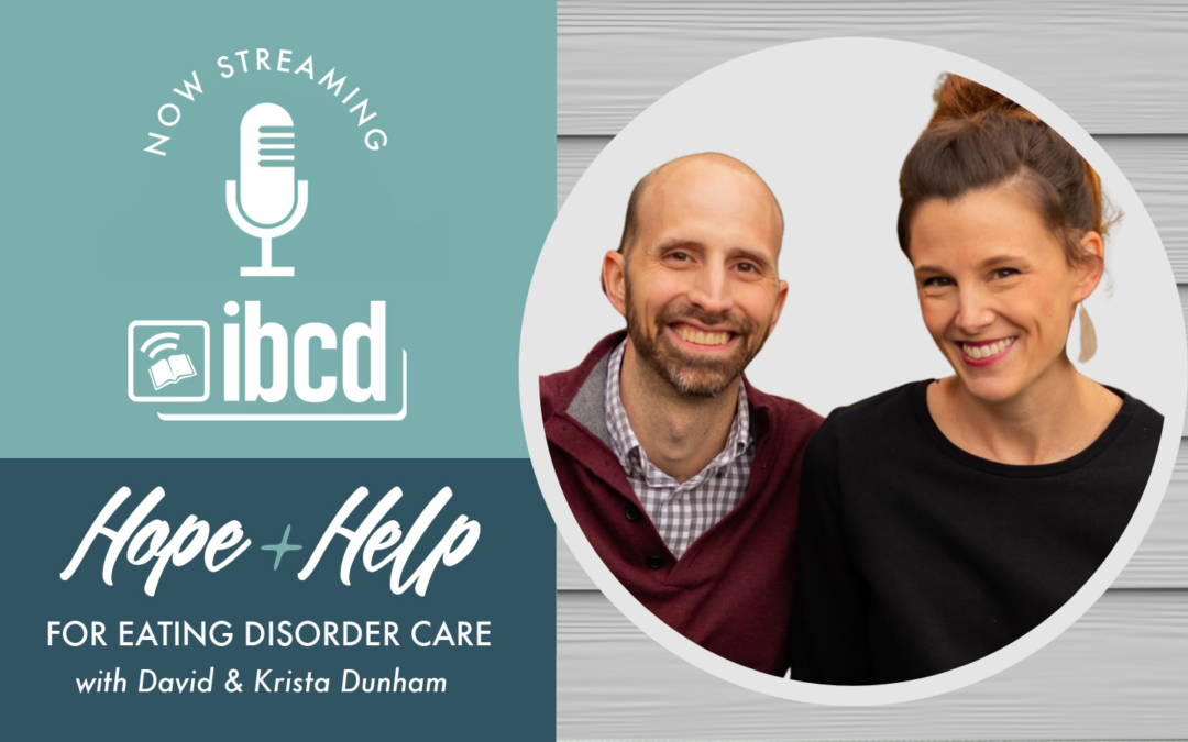 Hope + Help for Eating Disorder Care with David & Krista Dunham