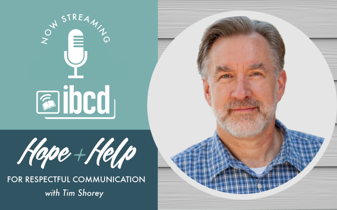 Hope + Help for Respectful Communication with Tim Shorey