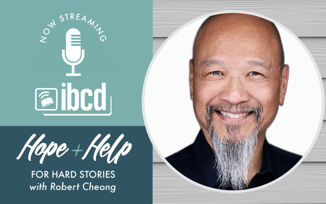 Hope + Help for Hard Stories with Robert Cheong
