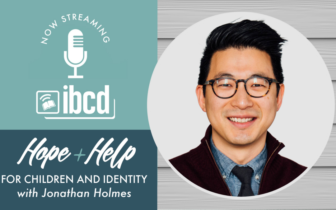 Hope + Help for Children and Identity with Jonathan Holmes