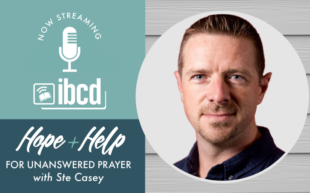 Hope + Help for Unanswered Prayer with Ste Casey