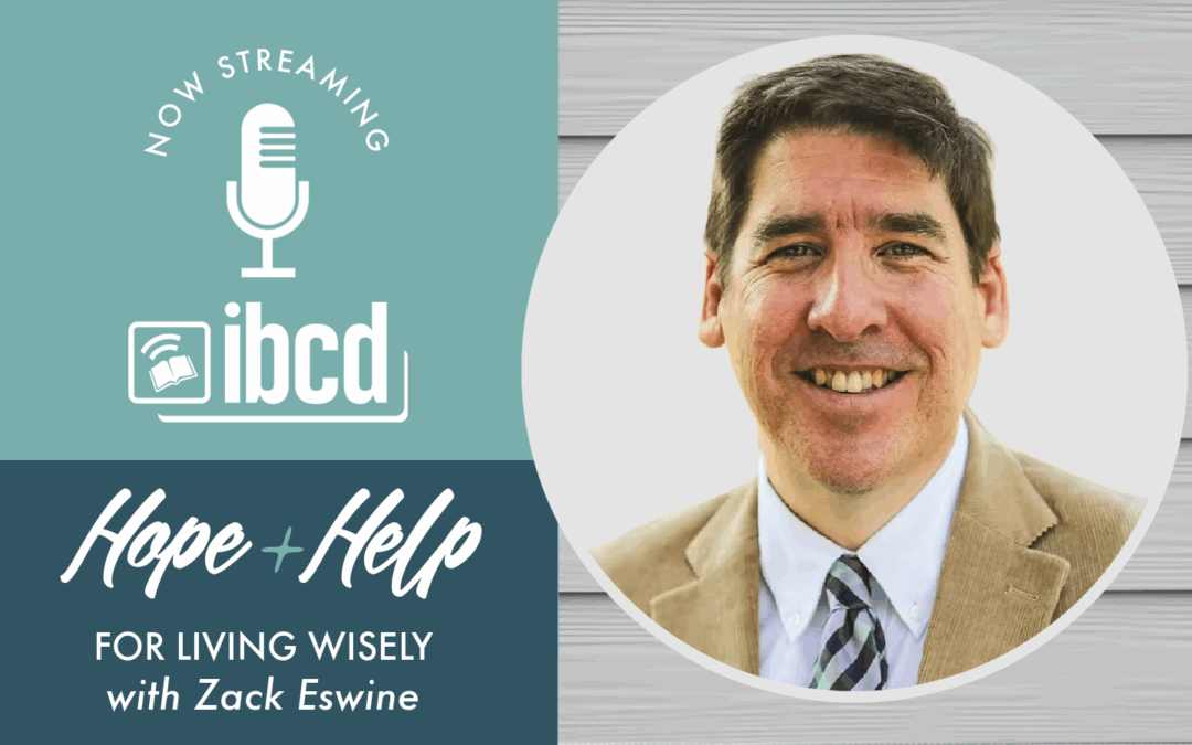 Hope + Help for Living Wisely with Zack Eswine