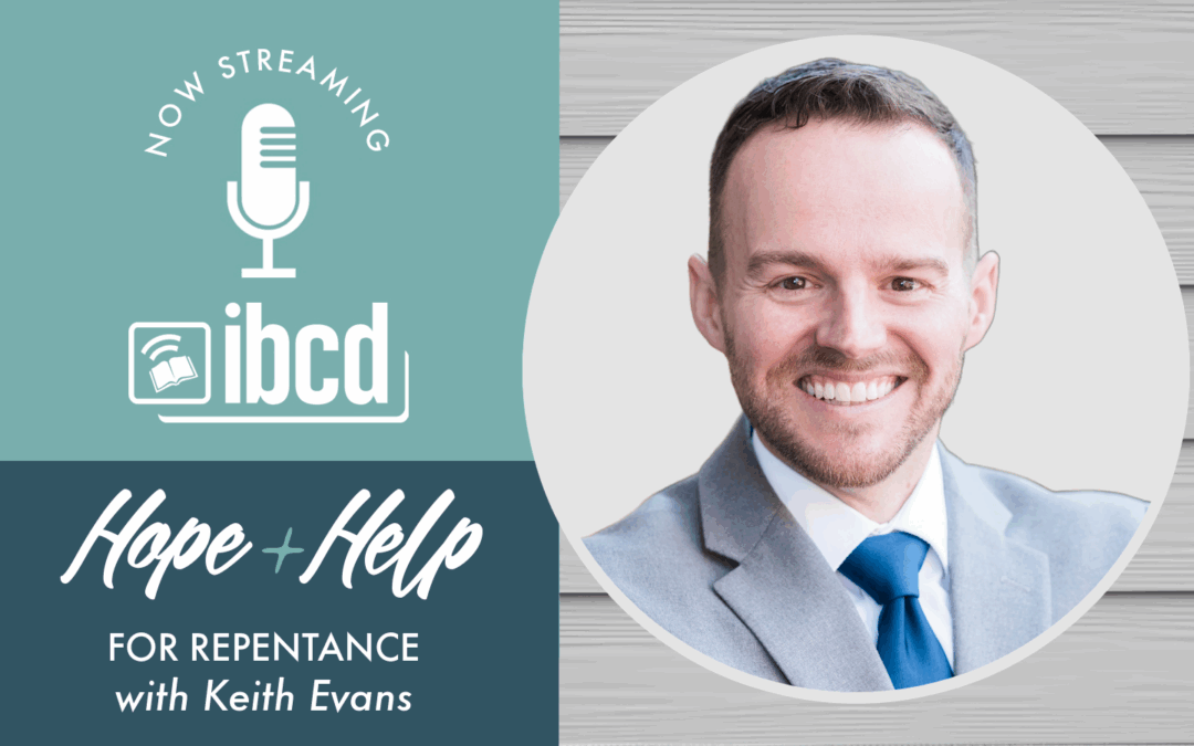 Hope + Help for Repentance with Keith Evans