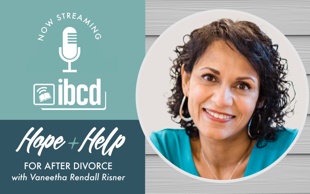 Hope + Help for After Divorce with Vaneetha Rendall Risner