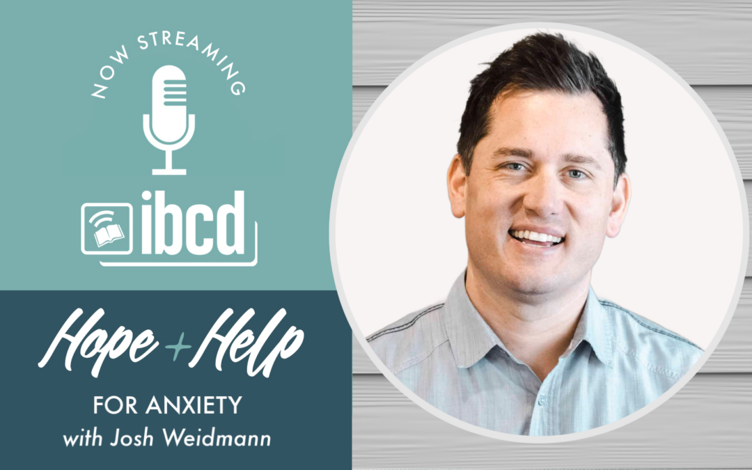Hope + Help for Anxiety with Josh Weidmann