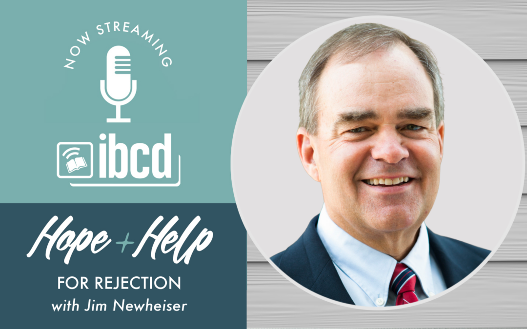 Hope + Help for Rejection with Jim Newheiser