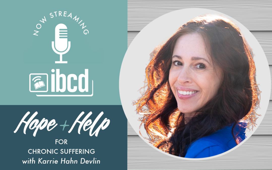 Hope + Help for Chronic Suffering with Karrie Hahn Devlin